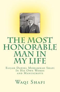portada The Most Honorable Man In My Life: In His Own Words and Manuscripts (en Inglés)