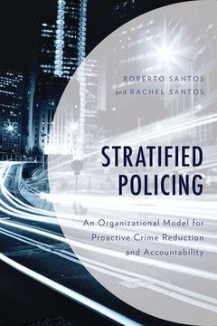 portada Stratified Policing: An Organizational Model for Proactive Crime Reduction and Accountability (en Inglés)
