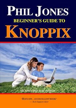 portada Phil Jones - Beginner's Guide To Knoppix: The Linux That Runs From Cd (in English)