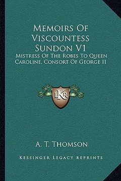 portada memoirs of viscountess sundon v1: mistress of the robes to queen caroline, consort of george ii (en Inglés)