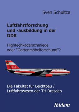 portada Luftfahrtforschung und -Ausbildung in der Ddr. Hightechkaderschmiede Oder Gartenmobelforschung? (en Alemán)