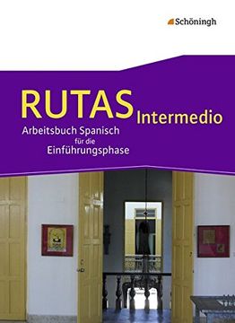 portada Rutas Intermedio - Arbeitsbuch für Spanisch als Fortgeführte Fremdsprache in der Einführungsphase der Gymnasialen Oberstufe in Nordrhein-Westfalen U. Ar  Schülerband