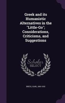 portada Greek and its Humanistic Alternatives in the "Little-Go"; Considerations, Criticisms, and Suggestions (in English)