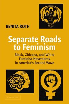 portada Separate Roads to Feminism Paperback: Black, Chicana, and White Feminist Movements in America's Second Wave (en Inglés)