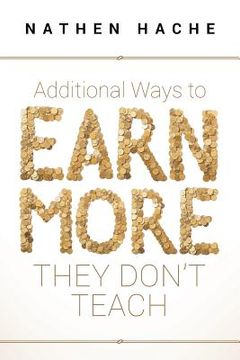 portada Additional Ways to Earn More They Don't Teach (en Inglés)