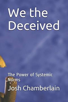 portada We the Deceived: The Power of Systemic Norms (en Inglés)