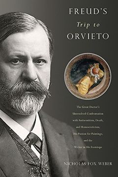 portada Freud's Trip to Orvieto: The Great Doctor's Unresolved Confrontation With Antisemitism, Death, and Homoeroticism; His Passion for Paintings; And the Writer in his Footsteps (en Inglés)