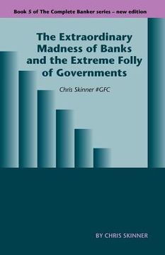 portada the extraordinary madness of banks and the extreme folly of governments