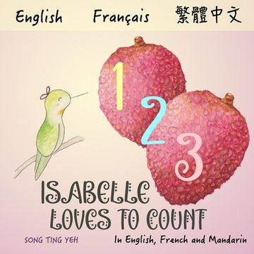 portada Isabelle Loves To Count: In English, French and Mandarin
