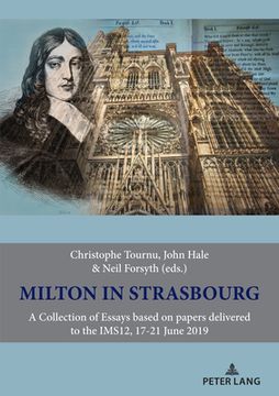 portada Milton in Strasbourg: A Collection of Essays based on papers delivered to the IMS12, 17-21 June 2019