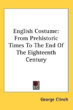 portada english costume: from prehistoric times to the end of the eighteenth century (en Inglés)
