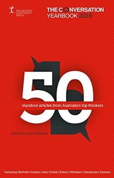 portada The Conversation Yearbook 2018: 50 Standout Articles from Australia's Top Thinkers (en Inglés)