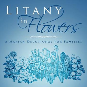 portada litany in flowers: a marian devotional for families (en Inglés)