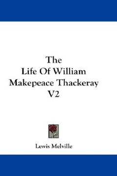 portada the life of william makepeace thackeray v2 (en Inglés)