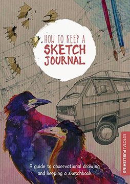 portada How to Keep a Sketch Journal: A Guide to Observational Drawing and Keeping a Sketchbook