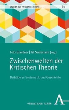 portada Zwischenwelten Der Kritischen Theorie: Beitrage Zu Systematik Und Geschichte (en Alemán)