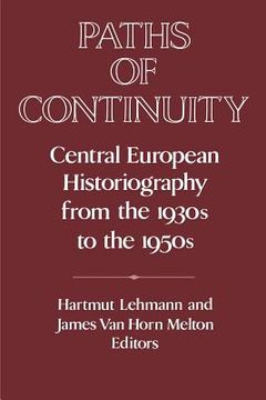 portada Paths of Continuity: Central European Historiography From the 1930S to the 1950S (Publications of the German Historical Institute) (en Inglés)