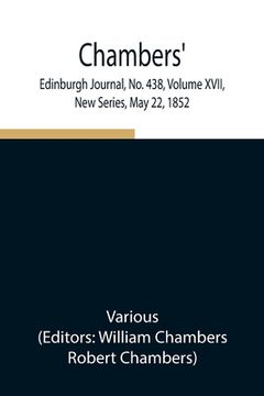portada Chambers' Edinburgh Journal, No. 438, Volume XVII, New Series, May 22, 1852 (en Inglés)