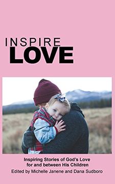 portada Inspire Love: Inspiring Stories of God's Love for and Between His Children (Inspire Anthology)
