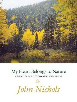 portada My Heart Belongs to Nature: A Memoir in Photographs and Prose (in English)