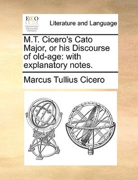 portada m.t. cicero's cato major, or his discourse of old-age: with explanatory notes. (en Inglés)