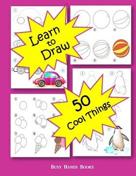 portada How to Draw 50 Cool Things: How to Draw for Kids: How to Draw Cool Stuff (en Inglés)