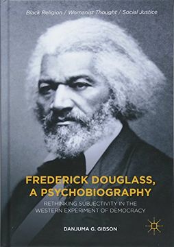 portada Frederick Douglass, a Psychobiography: Rethinking Subjectivity in the Western Experiment of Democracy (Black Religion/Womanist Thought/Social Justice)