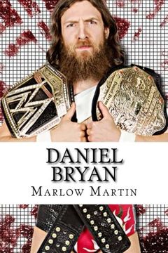 portada Daniel Bryan: The Journey of Daniel Bryan from WWE Mega Star Until His Retirement
