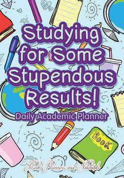 portada Studying For Some Stupendous Results! Daily Academic Planner (in English)