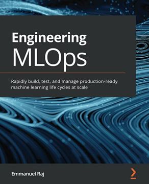 portada Engineering Mlops: Rapidly Build, Test, and Manage Production-Ready Machine Learning Life Cycles at Scale (en Inglés)