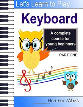 portada Learn to Play Keyboard: A Complete Course for Kids | Suitable for Keyboard and Piano 