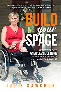 portada Build Your Space: How to Create an Accessible Home for You, Your Family and Your Future (en Inglés)