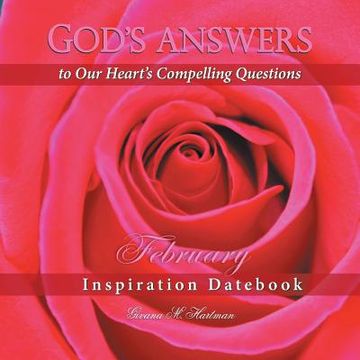 portada God's Answers to Our Heart's Compelling Questions-February: Inspiration Datebook (en Inglés)