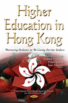 portada Higher Education in Hong Kong: Nurturing Students to be Caring Service Leaders (Public Health: Practices, Methods and Policies) (en Inglés)