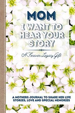 portada Mom, i Want to Hear Your Story: A Mother'S Journal to Share her Life, Stories, Love and Special Memories (en Inglés)