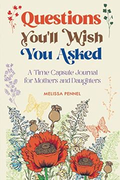 portada Questions You'Ll Wish you Asked: A Time Capsule Journal for Mothers and Daughters (in English)