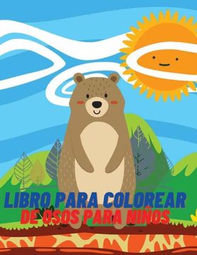 portada Libro Para Colorear de Osos Para Niños: Libro de Actividades y Coloreado Para Niños y Niñas de 4 a 8 Años (in Spanish)
