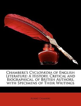 portada chambers's cyclop]dia of english literature: a history, critical and biographical, of british authors, with specimens of their writings (in English)