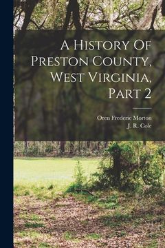 portada A History Of Preston County, West Virginia, Part 2
