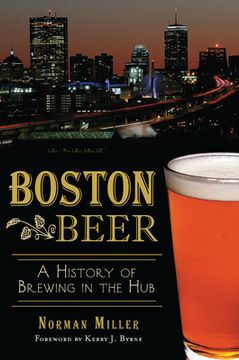 portada Boston Beer: A History of Brewing in the Hub (en Inglés)