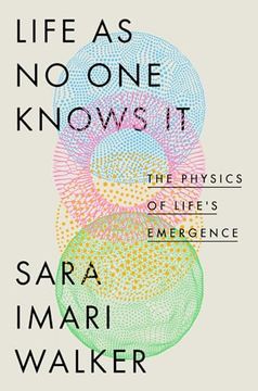 portada Life as no one Knows it: The Physics of Life's Emergence (en Inglés)