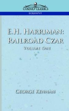 portada e.h. harriman: railroad czar, vol. 1 (en Inglés)