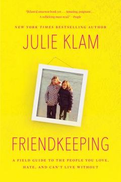 Friendkeeping: A Field Guide to the People You Love, Hate, and Can't Live Without (en Inglés)