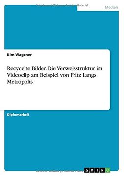 portada Recycelte Bilder. Die Verweisstruktur im Videoclip am Beispiel von Fritz Langs Metropolis (German Edition)