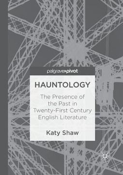 portada Hauntology: The Presence of the Past in Twenty-First Century English Literature (en Inglés)