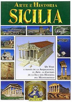 portada Arte e Historia Sicilia: Un Viaje a Traves de la Arqueologia, el Arte, la Cultura de la Isla mas Hermosa del Mediterraneo
