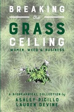 portada Breaking the Grass Ceiling: Women, Weed & Business (en Inglés)