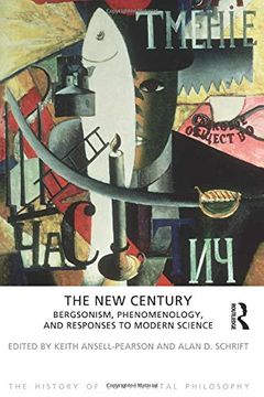 portada The new Century: Bergsonism, Phenomenology and Responses to Modern Science: 3 (The History of Continental Philosophy) 