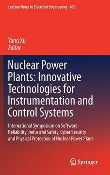 portada Nuclear Power Plants: Innovative Technologies for Instrumentation and Control Systems: International Symposium on Software Reliability, Industrial Saf (en Inglés)