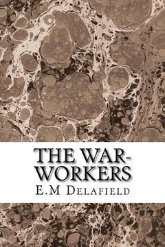 portada The War-Workers: (E.M Delafield Classics Collection) (en Inglés)
